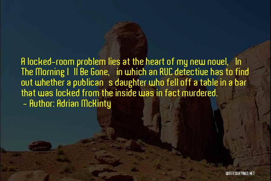 Novel Room Quotes By Adrian McKinty