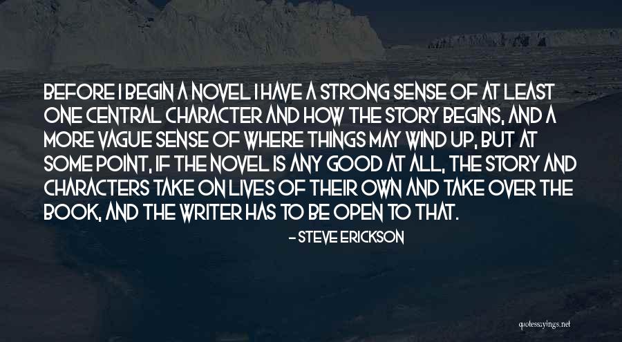 Novel That Begins Quotes By Steve Erickson Novel That Begins Quotes By Steve Erickson