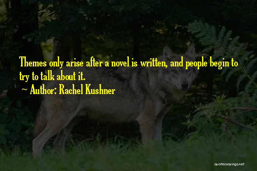 Novel Themes Quotes By Rachel Kushner Novel Themes Quotes By Rachel Kushner