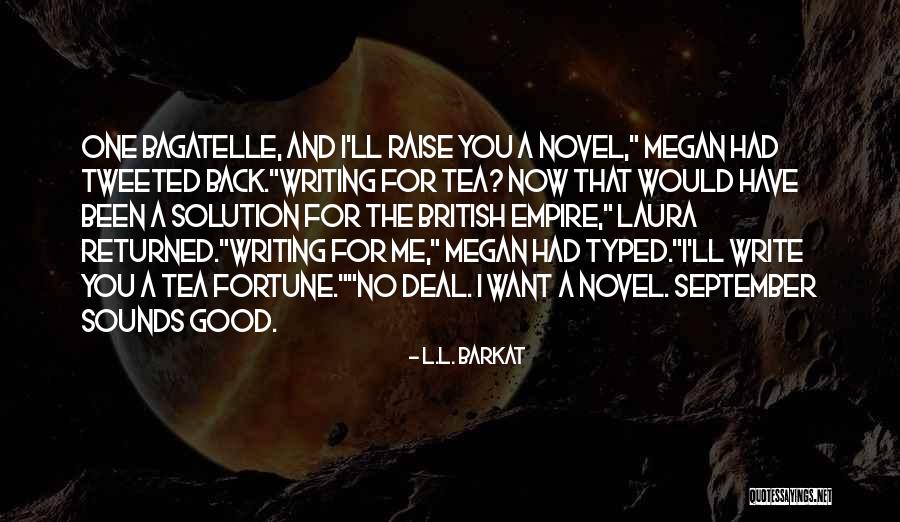 Novel Writers Quotes By L.L. Barkat Novel Writers Quotes By L.L. Barkat