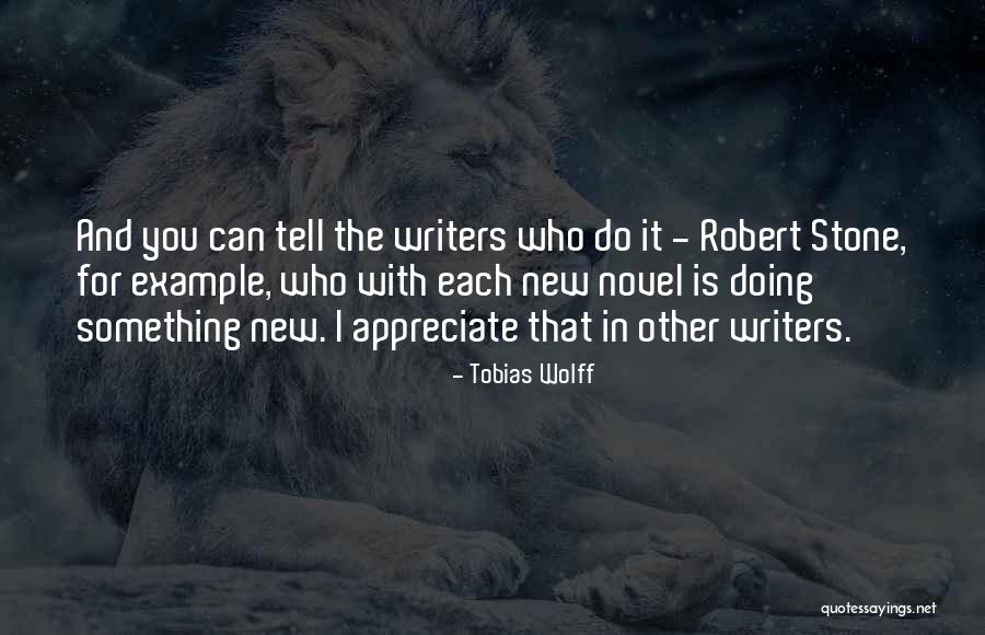 Novel Writers Quotes By Tobias Wolff Novel Writers Quotes By Tobias Wolff