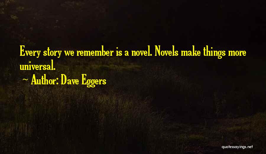 Novel Writing Quotes By Dave Eggers