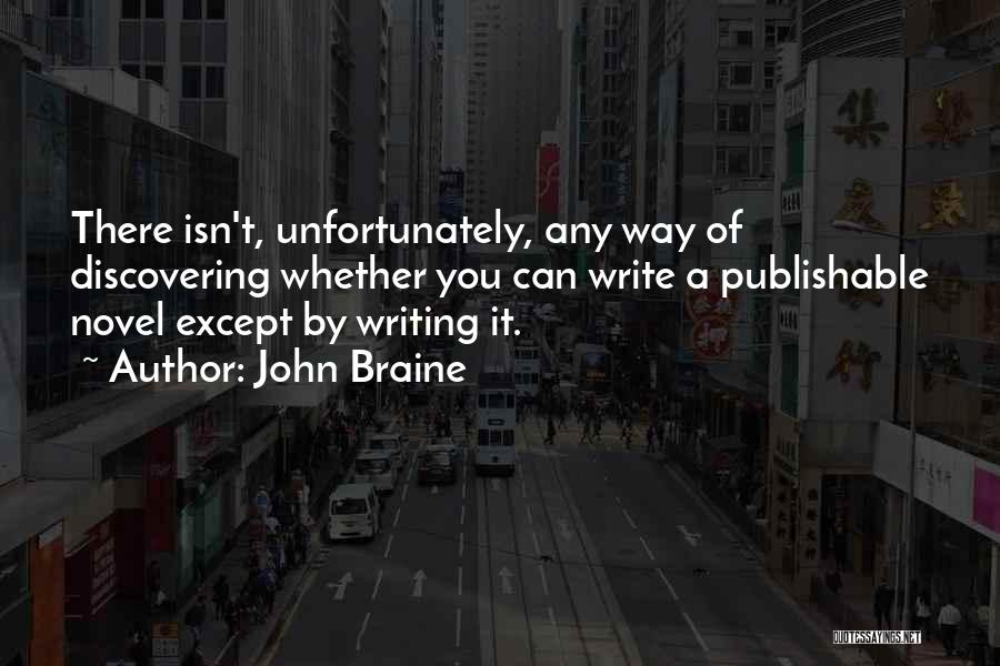 Novel Writing Quotes By John Braine