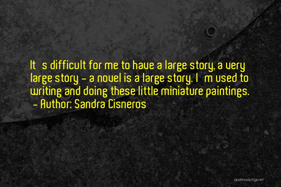 Novel Writing Quotes By Sandra Cisneros