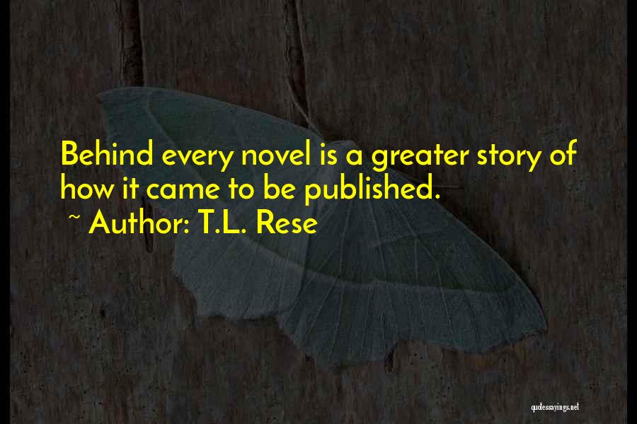 Novel Writing Quotes By T.L. Rese