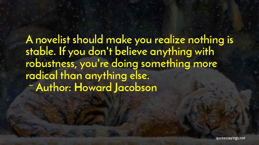 Novelist Quotes By Howard Jacobson