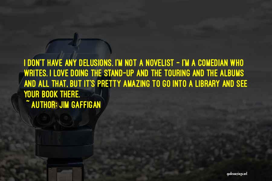 Novelist Quotes By Jim Gaffigan