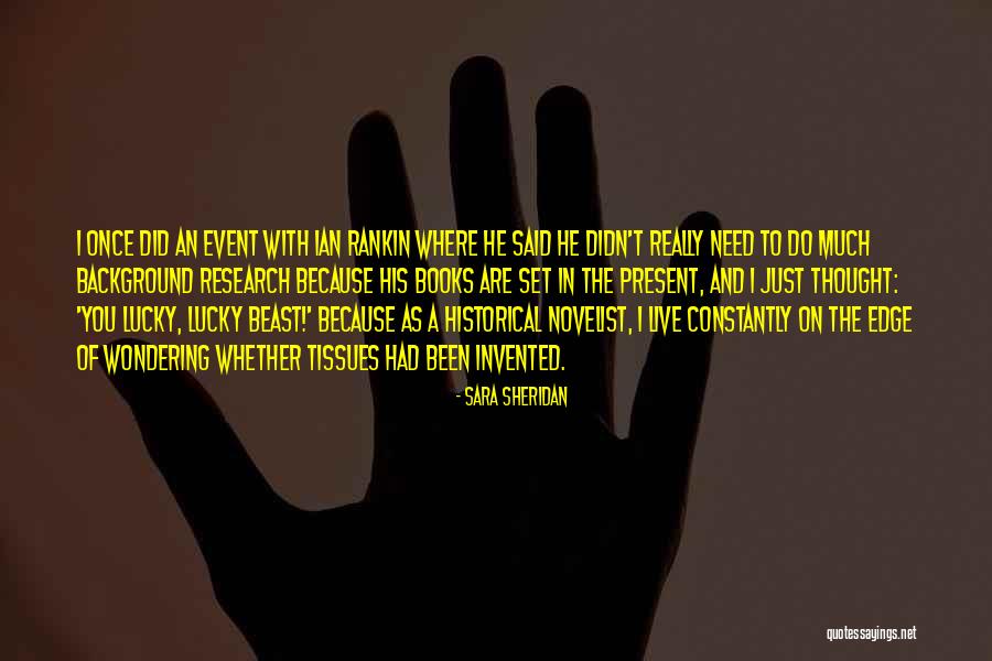 Novelist Quotes By Sara Sheridan