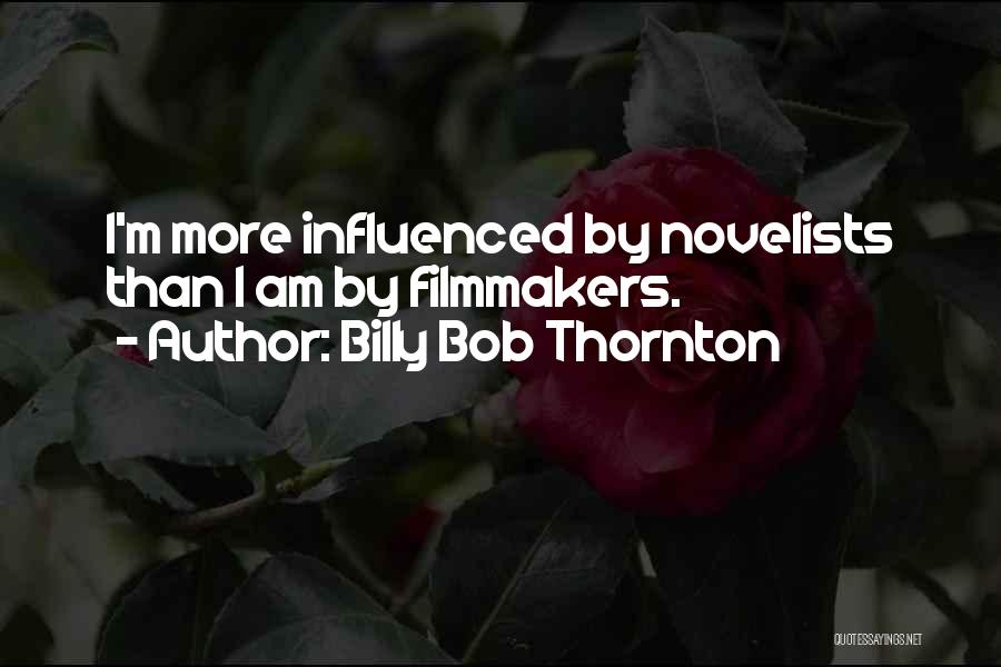 Novelists Quotes By Billy Bob Thornton