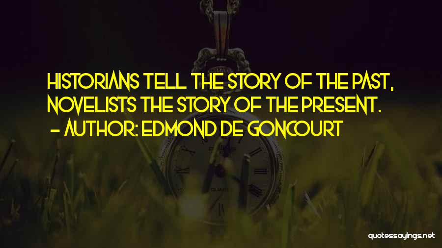 Novelists Quotes By Edmond De Goncourt