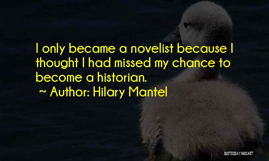 Novelists Quotes By Hilary Mantel