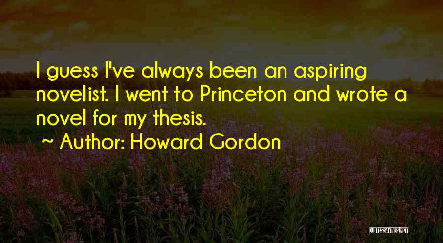 Novelists Quotes By Howard Gordon