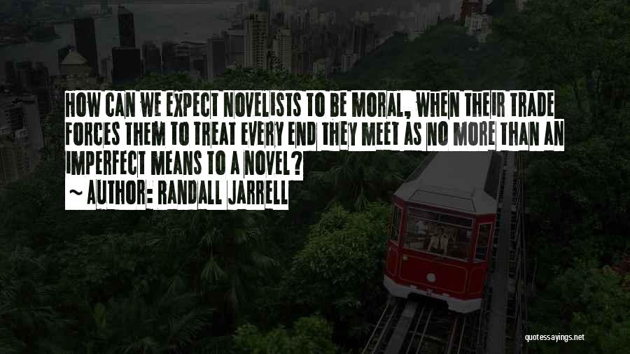 Novelists Quotes By Randall Jarrell