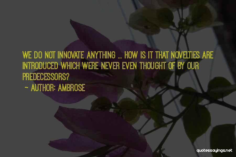 Novelties Quotes By Ambrose