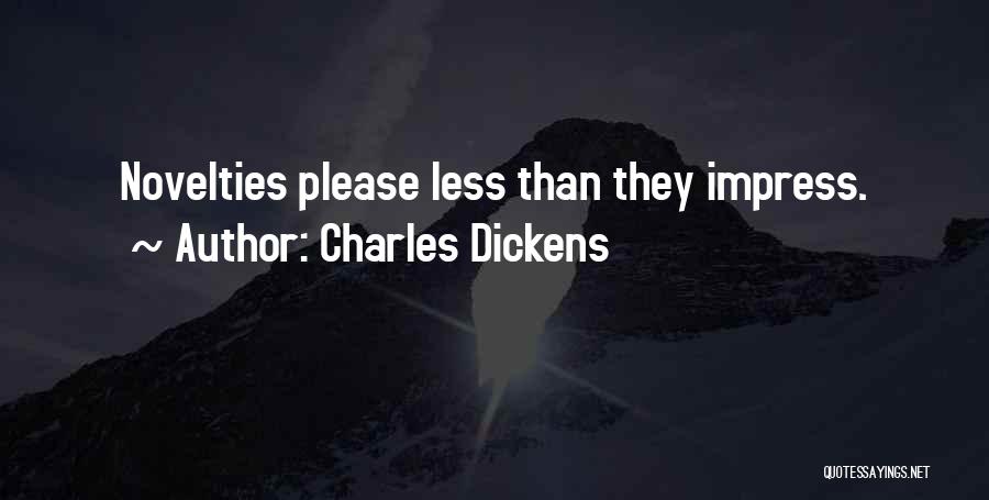 Novelties Quotes By Charles Dickens