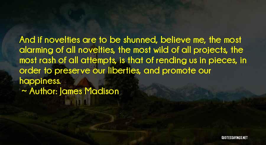 Novelties Quotes By James Madison