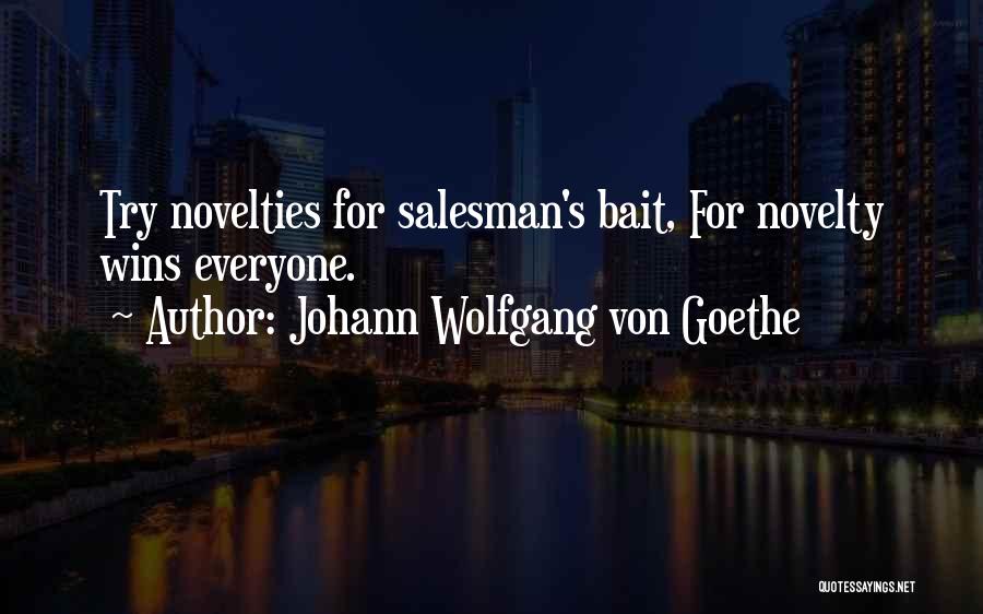 Novelties Quotes By Johann Wolfgang Von Goethe