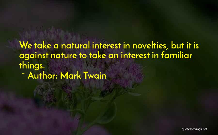 Novelties Quotes By Mark Twain