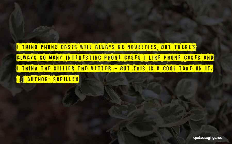 Novelties Quotes By Skrillex