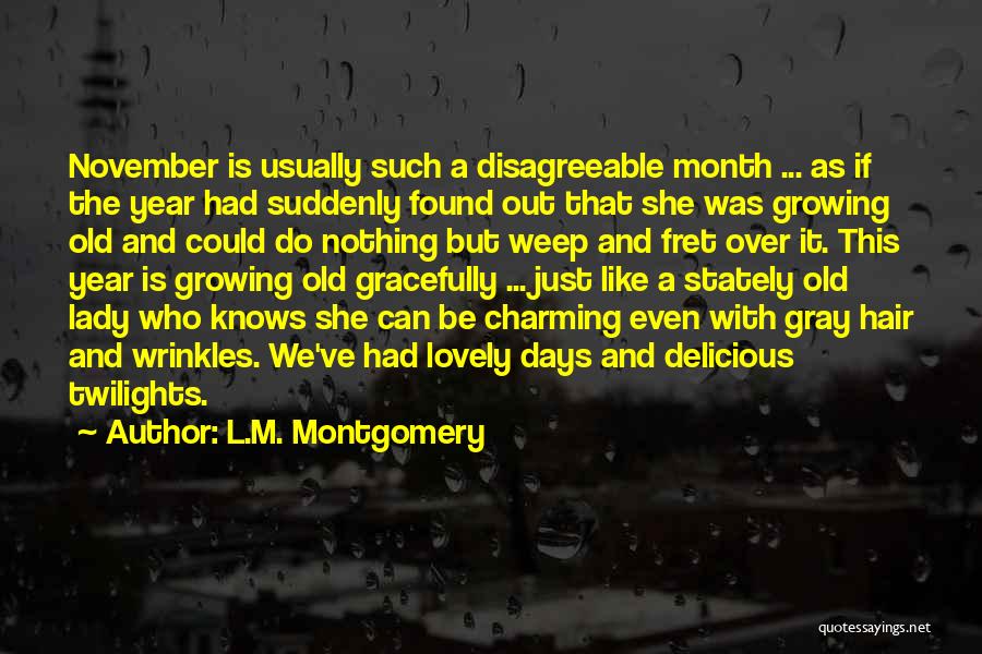 November Month Quotes By L.M. Montgomery