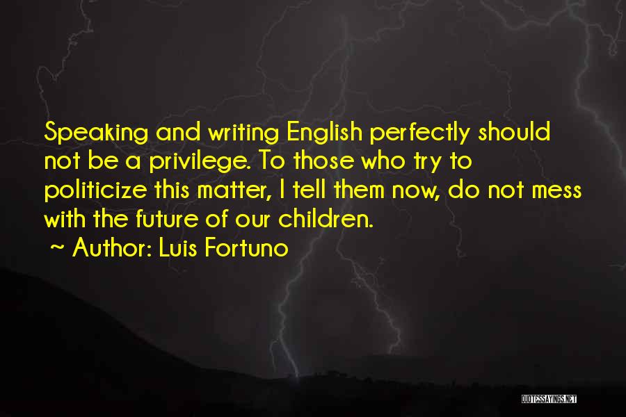 Now And Future Quotes By Luis Fortuno