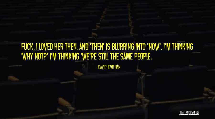 Now And Not Then Quotes By David Levithan Now And Not Then Quotes By David Levithan