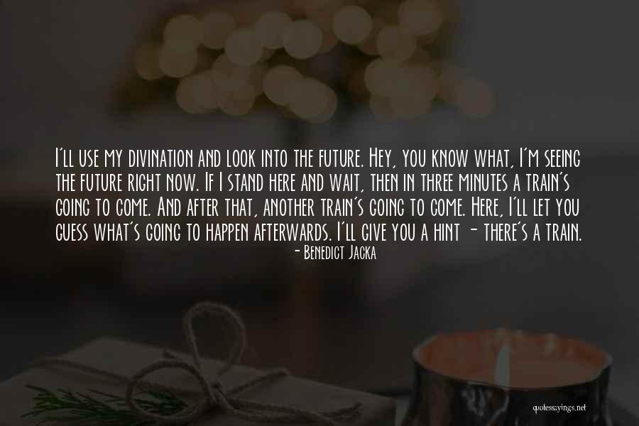 Now And Then Funny Quotes By Benedict Jacka Now And Then Funny Quotes By Benedict Jacka