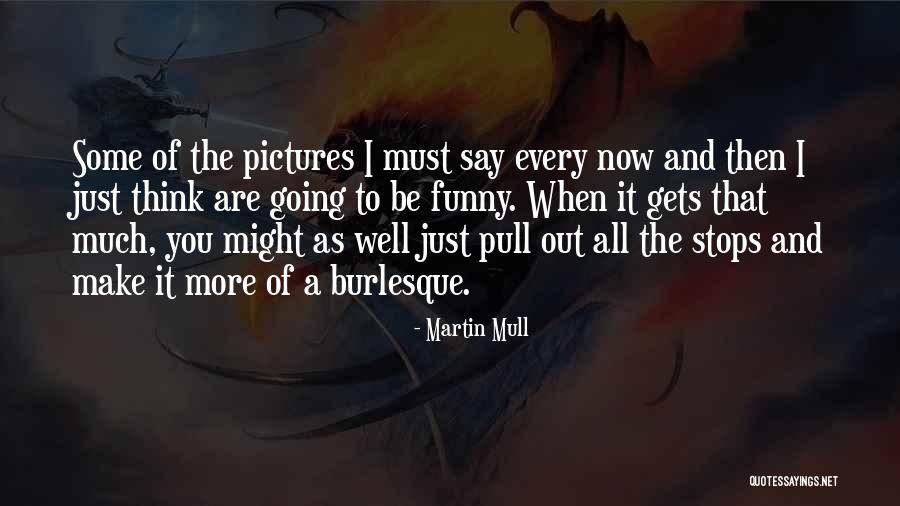 Now And Then Funny Quotes By Martin Mull Now And Then Funny Quotes By Martin Mull