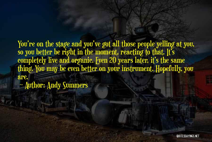 Now Better Than Later Quotes By Andy Summers