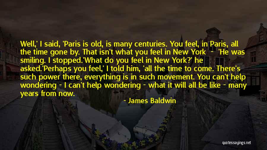 Now He's Gone Quotes By James Baldwin