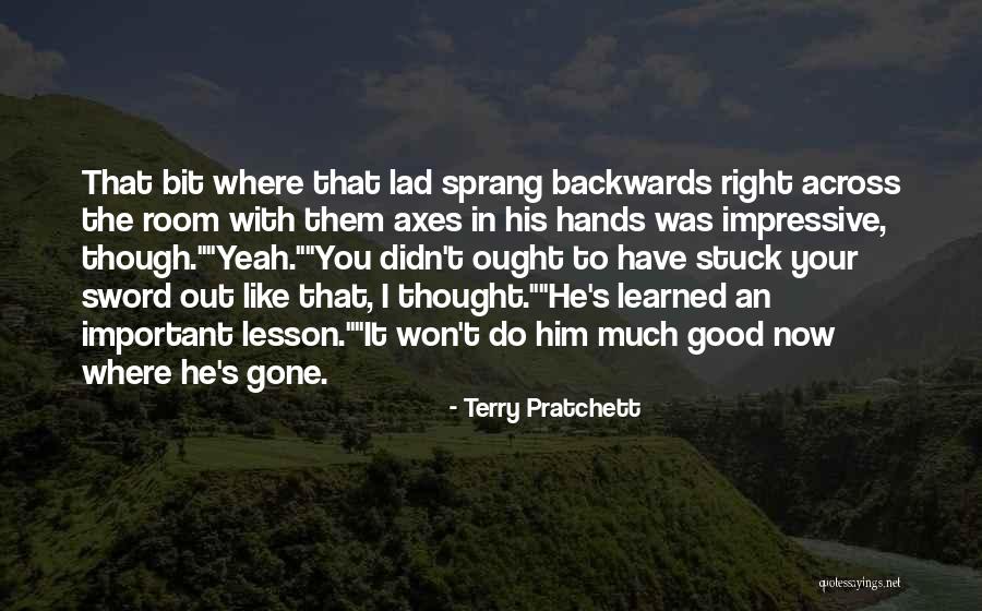 Now He's Gone Quotes By Terry Pratchett Now He's Gone Quotes By Terry Pratchett
