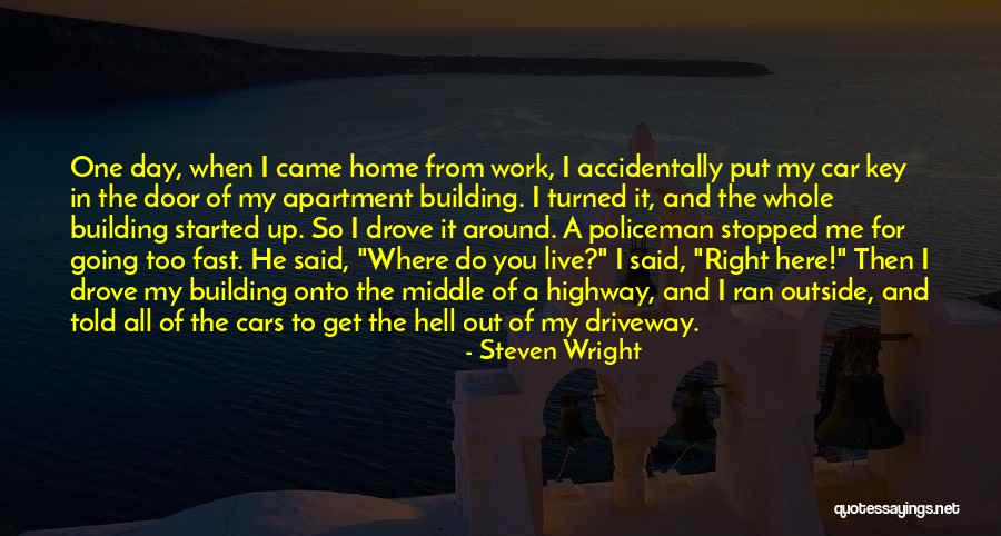 Now How Fast The Car Goes Quotes By Steven Wright Now How Fast The Car Goes Quotes By Steven Wright