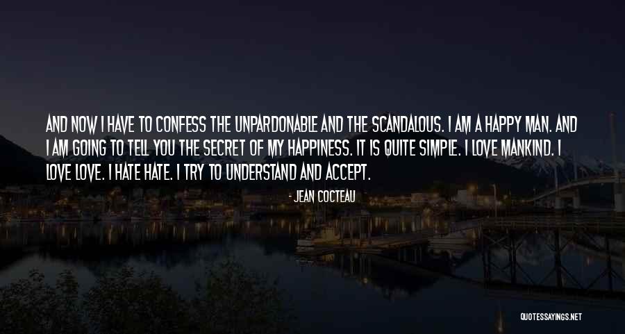 Now I Am Happy Quotes By Jean Cocteau Now I Am Happy Quotes By Jean Cocteau