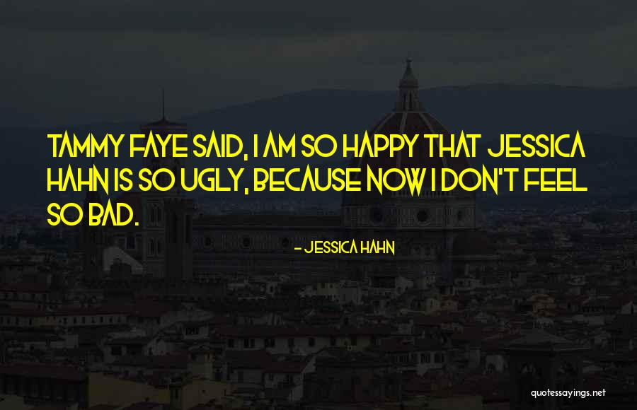 Now I Am Happy Quotes By Jessica Hahn Now I Am Happy Quotes By Jessica Hahn