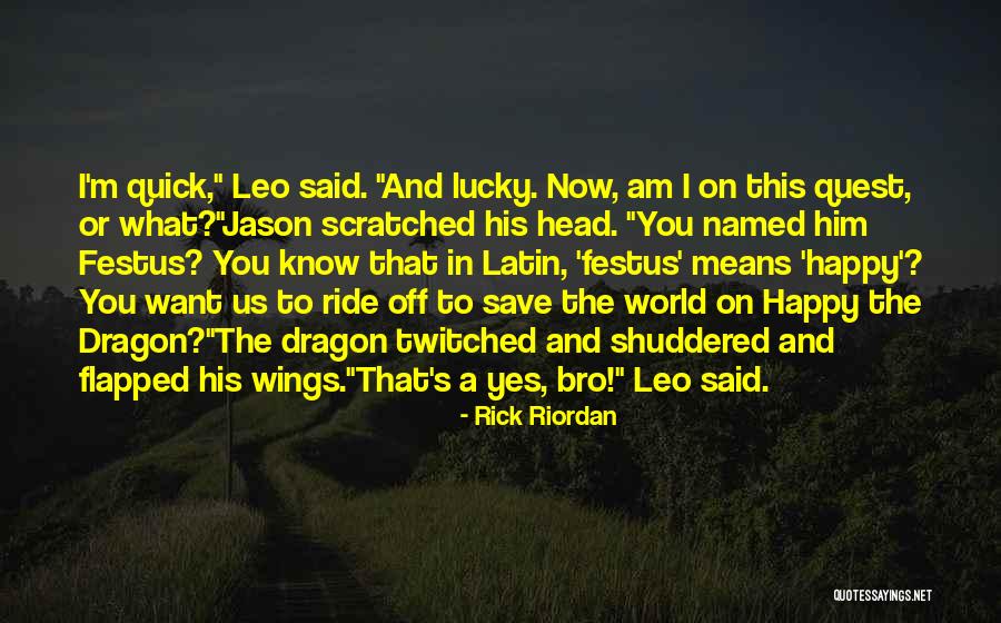 Now I Am Happy Quotes By Rick Riordan Now I Am Happy Quotes By Rick Riordan