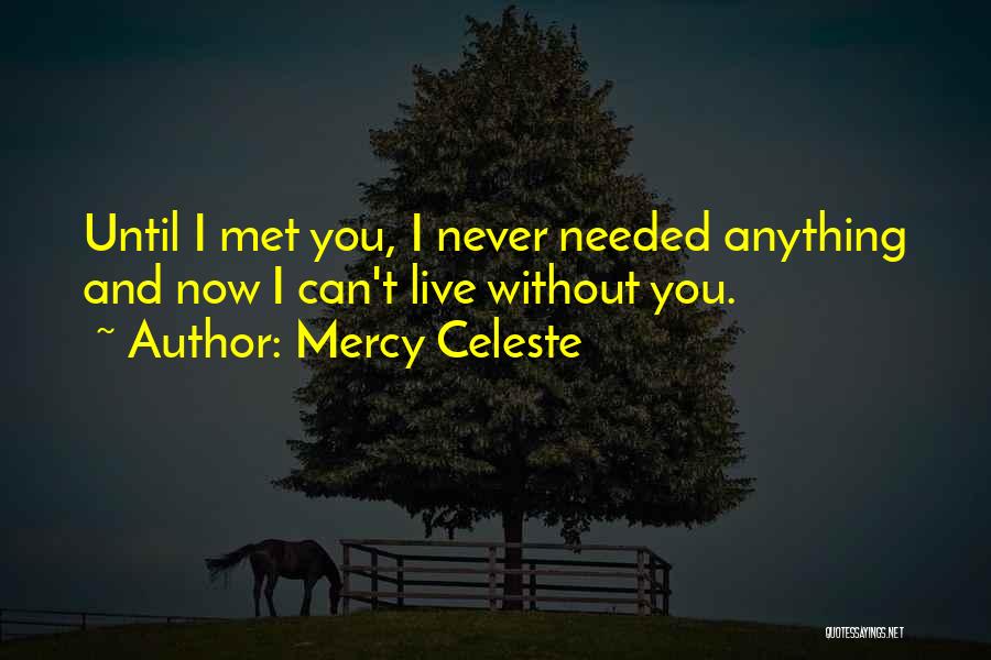 Now I Can Live Without You Quotes By Mercy Celeste