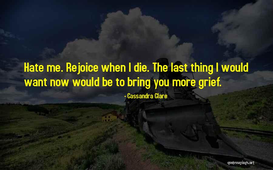 Now I Hate You Quotes By Cassandra Clare Now I Hate You Quotes By Cassandra Clare