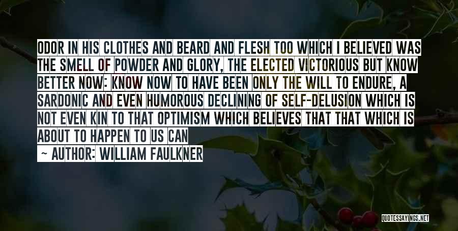 Now I Know Better Quotes By William Faulkner