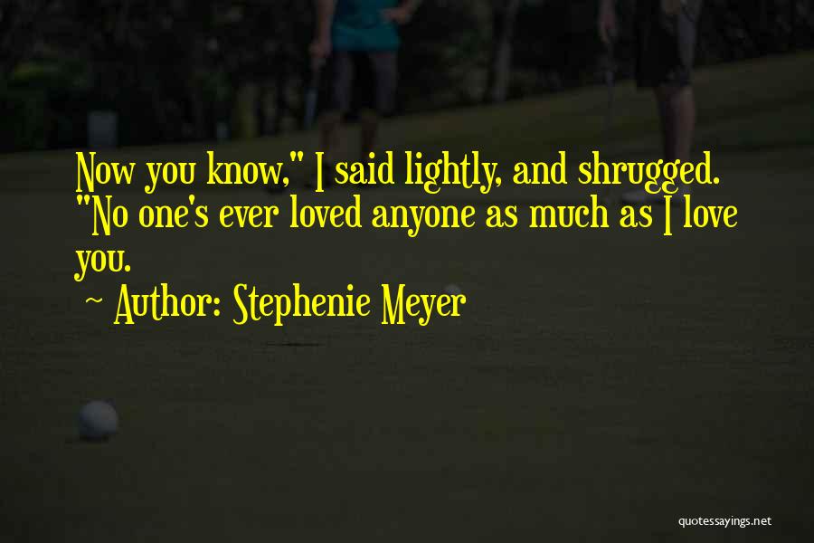 Now I Know I Love You Quotes By Stephenie Meyer