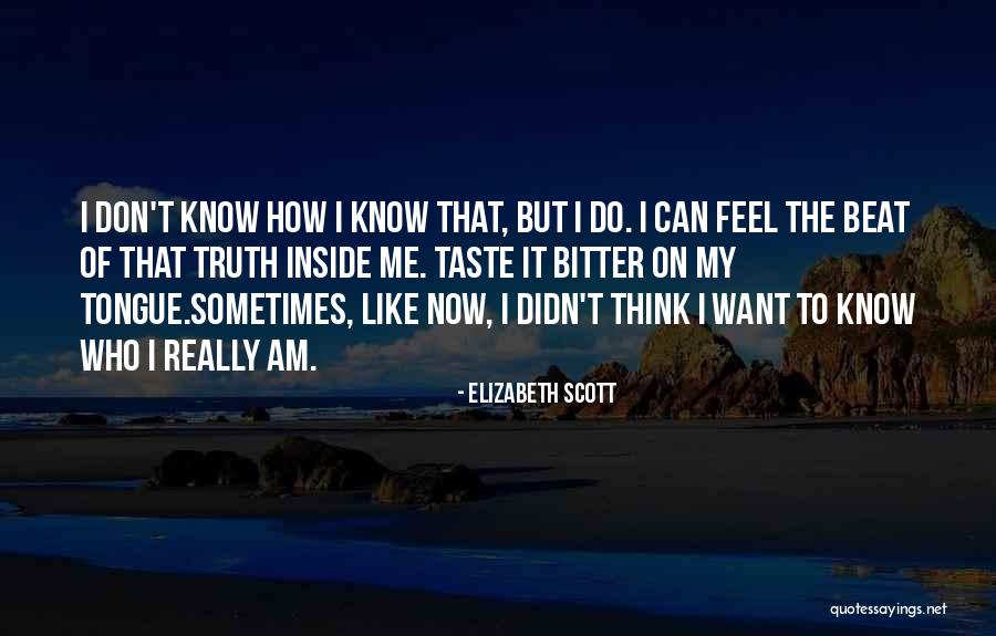 Now I Know The Truth Quotes By Elizabeth Scott