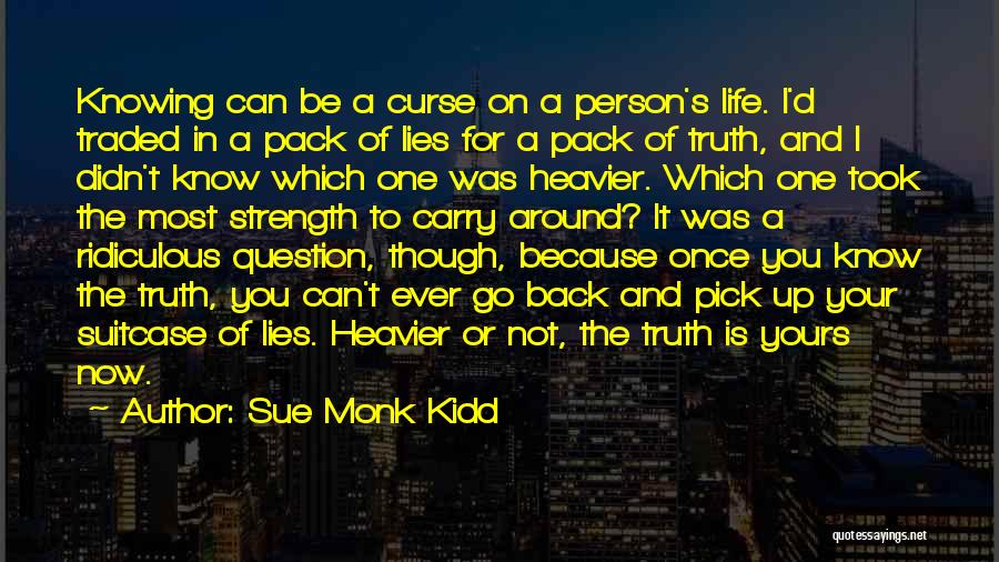 Now I Know The Truth Quotes By Sue Monk Kidd