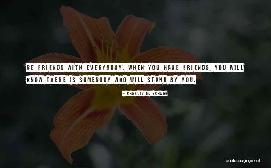 Now I Know Where I Stand With You Quotes By Charles M. Schwab Now I Know Where I Stand With You Quotes By Charles M. Schwab
