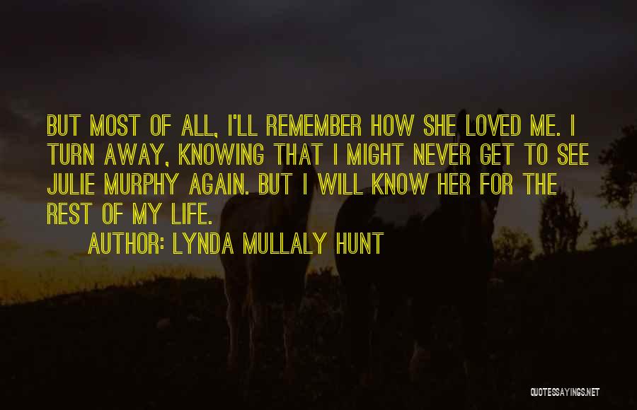 Now I Know You Never Loved Me Quotes By Lynda Mullaly Hunt
