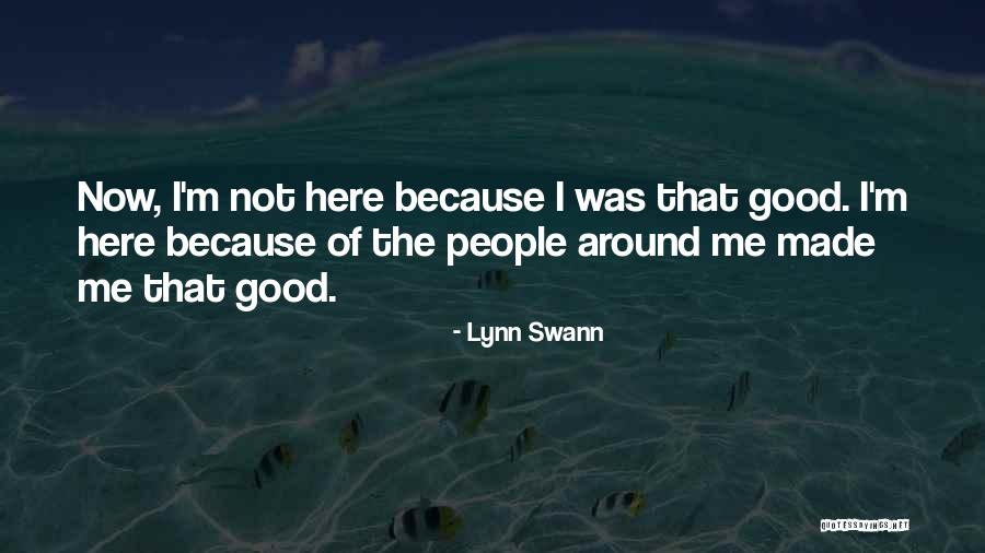 Now I M Here Quotes By Lynn Swann Now I M Here Quotes By Lynn Swann