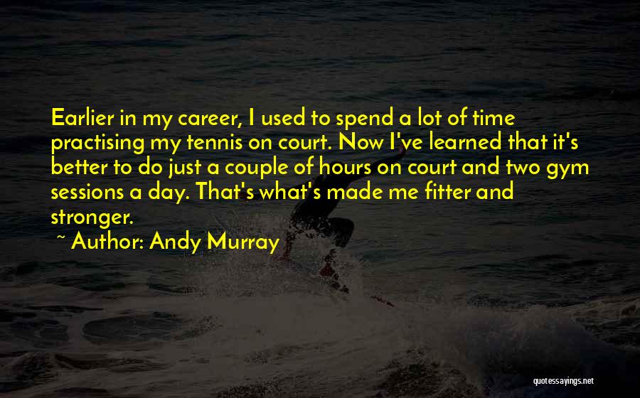 Now I'm Stronger Quotes By Andy Murray