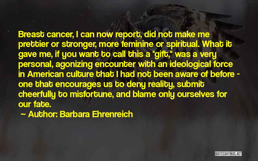 Now I'm Stronger Quotes By Barbara Ehrenreich