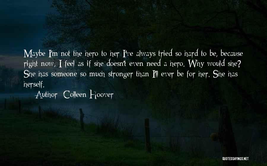 Now I'm Stronger Quotes By Colleen Hoover