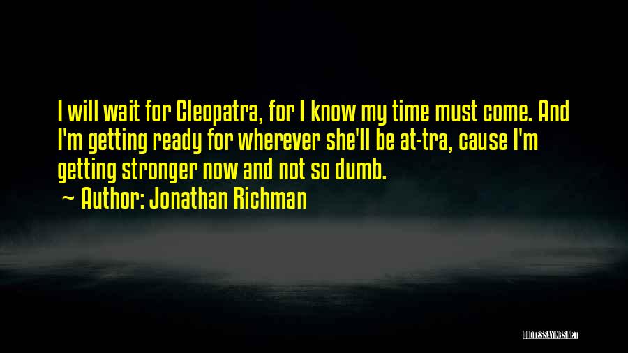 Now I'm Stronger Quotes By Jonathan Richman