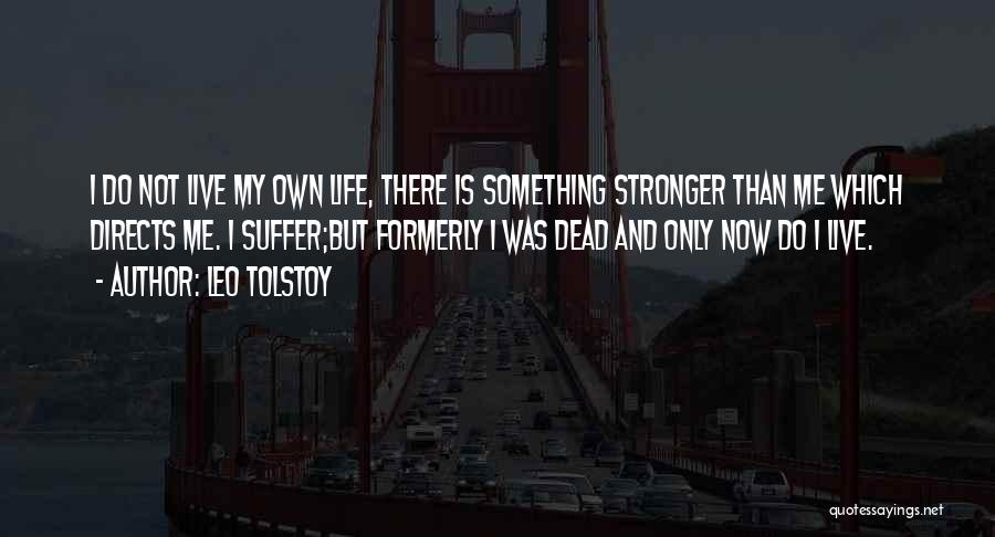 Now I'm Stronger Quotes By Leo Tolstoy