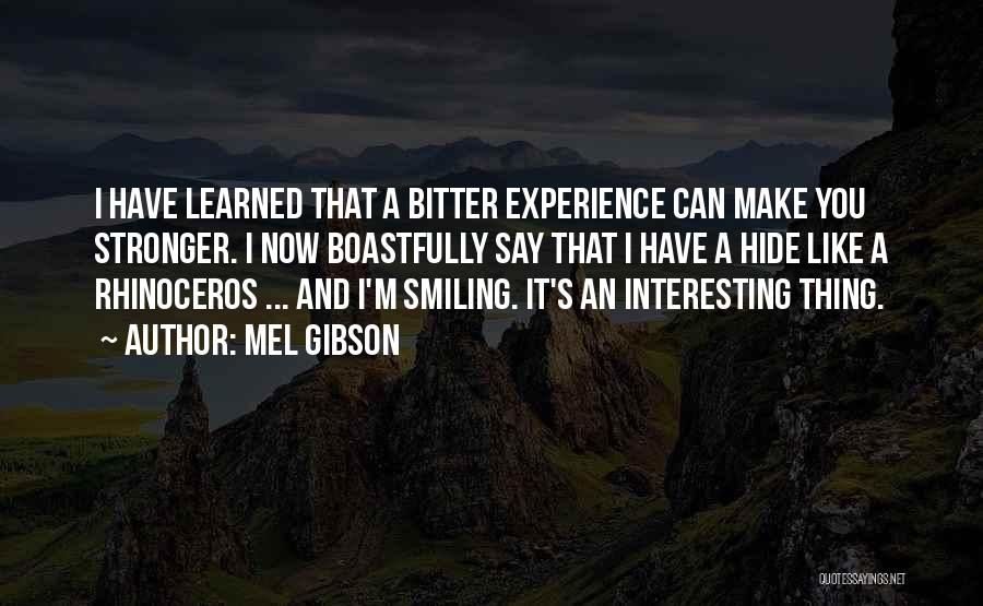 Now I'm Stronger Quotes By Mel Gibson